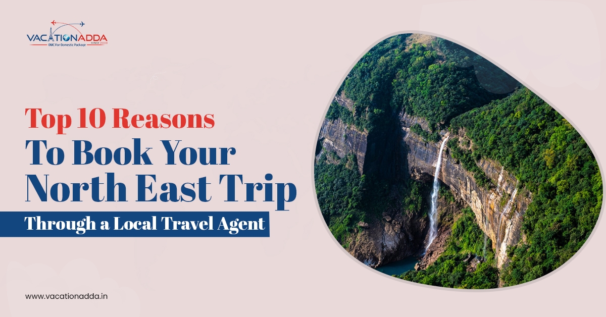 Top 10 Reasons to Book Your North East Trip Through a Local Travel Agent