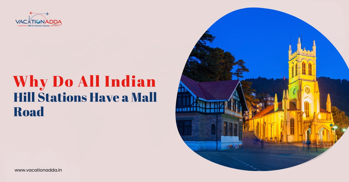 Why Do All Indian Hill Stations Have a Mall Road?
