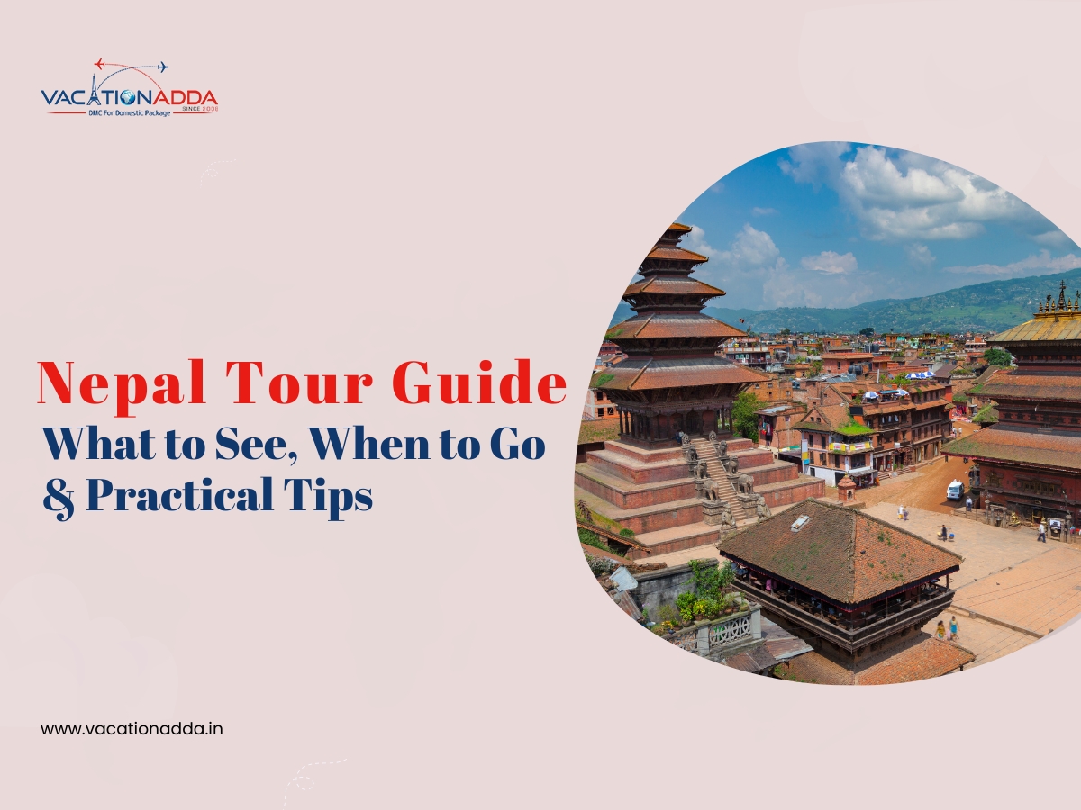 Nepal Tour Guide: What to See, When to Go & Practical Tips